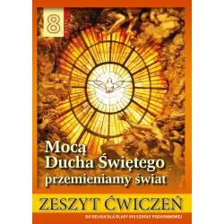 MOCĄ DUCHA ŚWIĘTEGO Z JEZUSEM. RELIGIA ĆWICZENIA DLA KLASY 8 SZKOŁY PODSTAWOWEJ