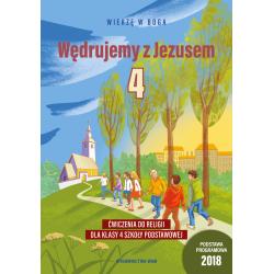 WĘDRUJEMY Z JEZUSEM. WIERZĘ W BOGA. ĆWICZENIA DLA KLASY 4 SZKOŁY PODSTAWOWEJ