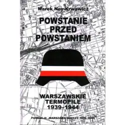 POWSTANIE PRZED POWSTANIEM. WARSZAWSKIE TERMOPILE 1939-1944
