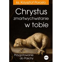 CHRYSTUS ZMARTWYCHWSTANIE W TOBIE. PRZYGOTOWANIE DO PASCHY