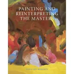PAINTING AND REINTERPRETING THE MASTERS