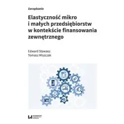 ELASTYCZNOŚĆ MIKRO I MAŁYCH PRZEDSIĘBIORSTW W KONTEKŚCIE FINANSOWANIA ZEWNĘTRZNEGO