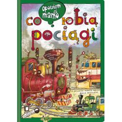OPOWIEM CI, MAMO, CO ROBIĄ POCIĄGI