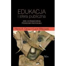 EDUKACJA I SFERA PUBLICZNA. IDEE I DOŚWIADCZENIA PEDAGOGIKI RADYKALNEJ