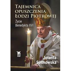 TAJEMNICA OPUSZCZENIA ŁODZI PIOTROWEJ. ŻYCIE BENEDYKTA XVI
