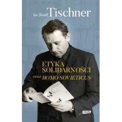 ETYKA SOLIDARNOŚCI ORAZ HOMO SOVIETICUS