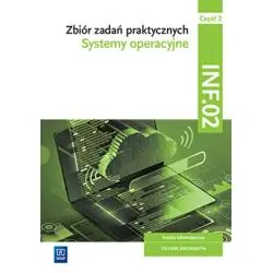 ZBIÓR ZADAŃ PRAKTYCZNYCH KWALIFIKACJA INF.02 SYSTEMY OPERACYJNE CZĘŚĆ 2