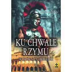 KU CHWALE RZYMU WOJOWNICY IMPERIUM