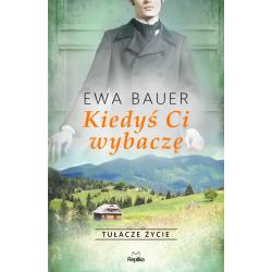 KIEDYŚ CI WYBACZĘ. TUŁACZE ŻYCIE