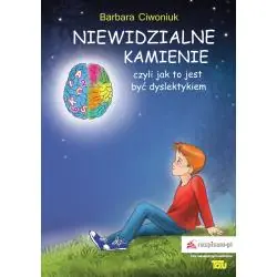 NIEWIDZIALNE KAMIENIE CZYLI JAK TO JEST BYĆ DYSLEKTYKIEM