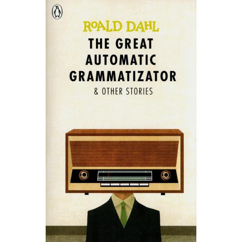 THE GREAT AUTOMATIC GRAMMATIZATOR AND OTHER STORIES