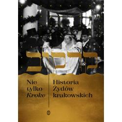 NIE TYLKO KROKE. HISTORIA ŻYDÓW KRAKOWSKICH