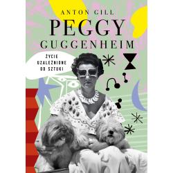 PEGGY GUGGENHEIM. ŻYCIE UZALEŻNIONE OD SZTUKI