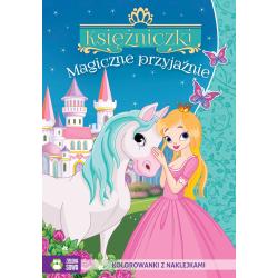 MAGICZNE PRZYJAŹNIE. KSIĘŻNICZKI. KOLOROWANKA Z NAKLEJKAMI