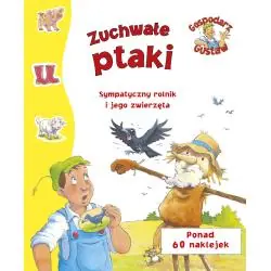 ZUCHWAŁE PTAKI. GOSPODARZ GUSTAW