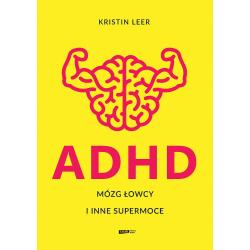 ADHD. MÓZG ŁOWCY I INNE SUPERMOCE