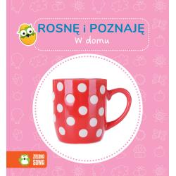 W DOMU. ROSNĘ I POZNAJĘ