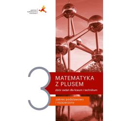 MATEMATYKA Z PLUSEM 3. ZBIÓR ZADAŃ DO LICEUM I TECHNIKUM