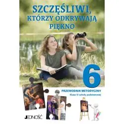 SZCZĘŚLIWI, KTÓRZY ODKRYWAJĄ PIĘKNO - PRZEWODNIK METODYCZNY NA 2 LEKCJE RELIGII TYGODNIOWO