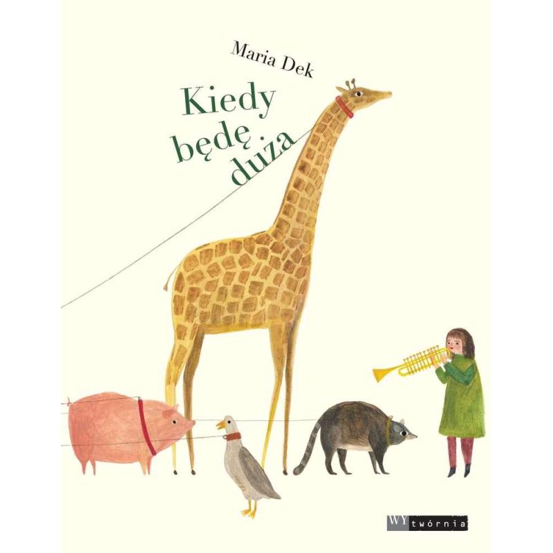 KIEDY BĘDĘ DUŻA Maria Dek 7+ - Wytwórnia