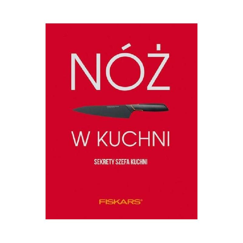 NÓŻ W KUCHNI SEKRETY SZEFA KUCHNI Marta Dobrowolska-Kiery - Wydawnictwo RM NÓŻ W KUCHNI SEKRETY SZEFA KUCHNI Marta Dobrowolska-Kiery - Wydawnictwo RM