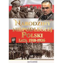 NARODZINY NIEPODLEGŁEJ POLSKI LATA 1918-1926 - Arti