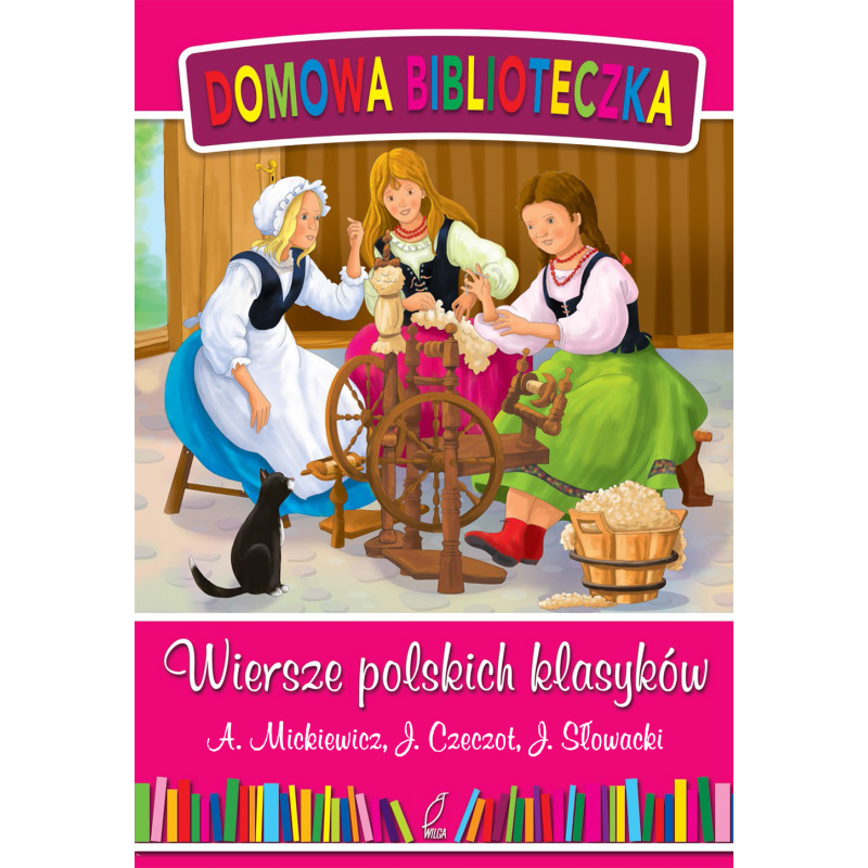 WIERSZE POLSKICH KLASYKÓW DOMOWA BIBLIOTECZKA Adam Mickiewicz, Jan Czeczot, Juliusz Słowacki - Wilga