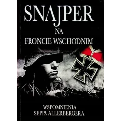 SNAJPER NA FRONCIE WSCHODNIM. WSPOMNIENIA SEPPA ALLERBERGERA