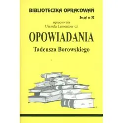 OPOWIADANIA TADEUSZA BOROWSKIEGO. BIBLIOTECZKA OPRACOWAŃ 52