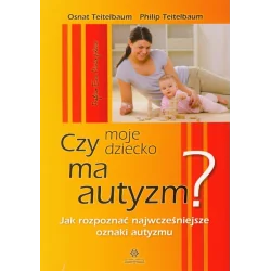 CZY MOJE DZIECKO MA AUTYZM JAK ROZPOZNAĆ NAJWCZEŚNIEJSZE OZNAKI AUTYZMU