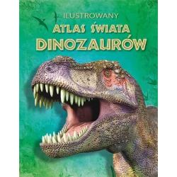 ILUSTROWANY ATLAS ŚWIATA DINOZAURÓW