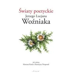 ŚWIATY POETYCKIE JERZEGO LUCJANA WOŹNIAKA