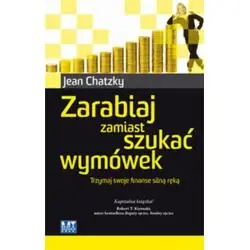 ZARABIAJ ZAMIAST SZUKAĆ WYMÓWEK. TRZYMAJ SWOJE FINANSE SILNĄ RĘKĄ