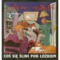 COŚ SIĘ ŚLINI POD ŁÓŻKIEM. CALVIN I HOBBES