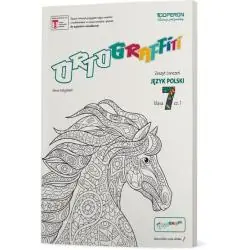 ORTOGRAFFITI 7. JĘZYK POLSKI. ZESZYT ĆWICZEŃ 1 SZKOŁA PODSTAWOWA