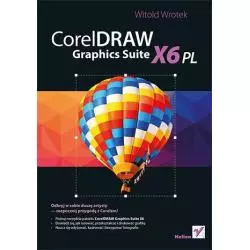 CORELDRAW GRAPHICS SUITE X6 PL Witold Wrotek - Helion
