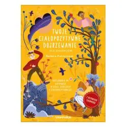 TWOJE CIAŁOPOZYTYWNE DOJRZEWANIE DLA CHŁOPCÓW. PRZEWODNIK PO ZMIANACH W CIELE, EMOCJACH I CIAŁOPOZYTYWNOŚCI