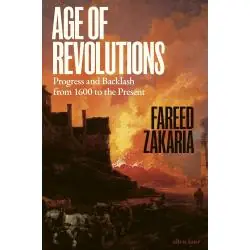 AGE OF REVOLUTIONS: PROGRESS AND BACKLASH FROM 1600 TO THE PRESENT