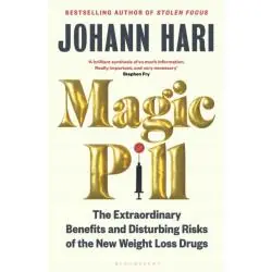 MAGIC PILL: THE EXTRAORDINARY BENEFITS AND DISTURBING RISKS OF THE NEW WEIGHT LOSS DRUGS