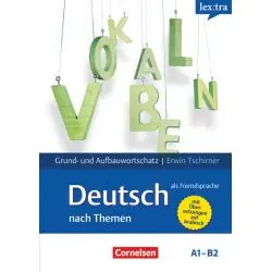 LEXTRA - DEUTSCH ALS FREMDSPRACHE A1-B2 - LERNWÖRTERBUCH GRUND- UND AUFBAUWORTSCHATZ: GRUND- UND AUFBAUWORTSCHATZ NACH THEMEN