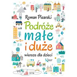 PODRÓŻE MAŁE I DUŻE. WIERSZE DLA DZIECI