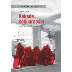 DEKADA SOLIDARNOŚCI. ŁÓDŹ W LATACH 1980-1989