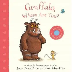 GRUFFALO, WHERE ARE YOU?