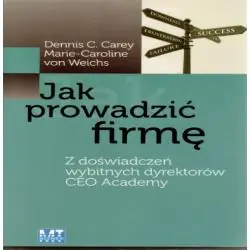 JAK PROWADZIĆ FIRMĘ. Z DOŚWIADCZEŃ WYBITNYCH DYREKTORÓW CEO ACADEMY