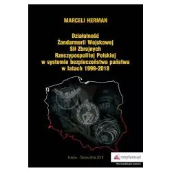 DZIAŁALNOŚĆ ŻANDARMERII WOJSKOWEJ SIŁ ZBROJNYCH RZECZYPOSPOLITEJ POLSKIEJ W SYSTEMIE BEZPIECZEŃSTWA W LATACH 1999-2018