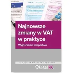 NAJNOWSZE ZMIANY W VAT W PRAKTYCE. WYJAŚNIENIA EKSPERTÓW