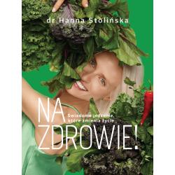 NA ZDROWIE! ŚWIADOME JEDZENIE KTÓRE ZMIENIA ŻYCIE