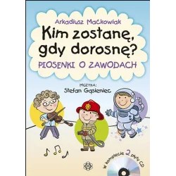 KIM ZOSTANĘ GDY DOROSNĘ? PIOSENKI O ZAWODACH + 2CD