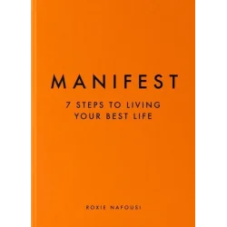 MANIFEST 7 STEPS TO LIVING YOUR BEST LIFE