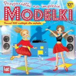 PRZYJACIÓŁKI NA IMPREZIE. MODELKI. KSIĄŻECZKA Z NAKLEJKAMI